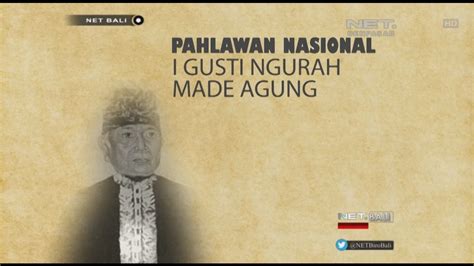 BALI STORY PAHLAWAN NASIONAL I GUSTI NGURAH MADE AGUNG NET BALI