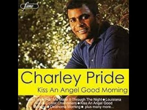 CHARLEY PRIDE KISS AN ANGEL GOOD MORNING LIVE YouTube