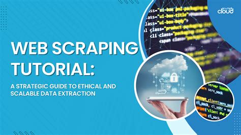 Web Scraping Tutorial A Strategic Guide To Ethical And Scalable Data