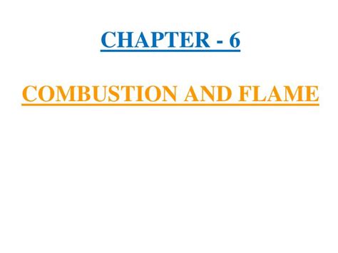 Ppt Chapter 6 Combustion And Flame Powerpoint Presentation Id225246