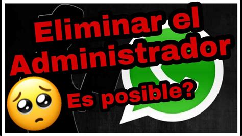 👉eliminar El Administrador De Un Grupo De Whatsapp 😱 Es Posible😱