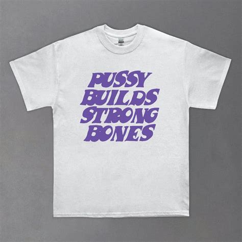 Vintage Pussy Build Strong Bones Vintage Style White Tee Grailed