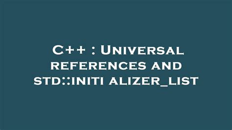 C Universal References And Std Initializer List Youtube