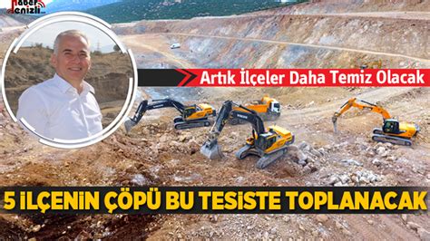 Yeni katı atık tesisi 5 ilçeye hizmet verecek Denizli Haber