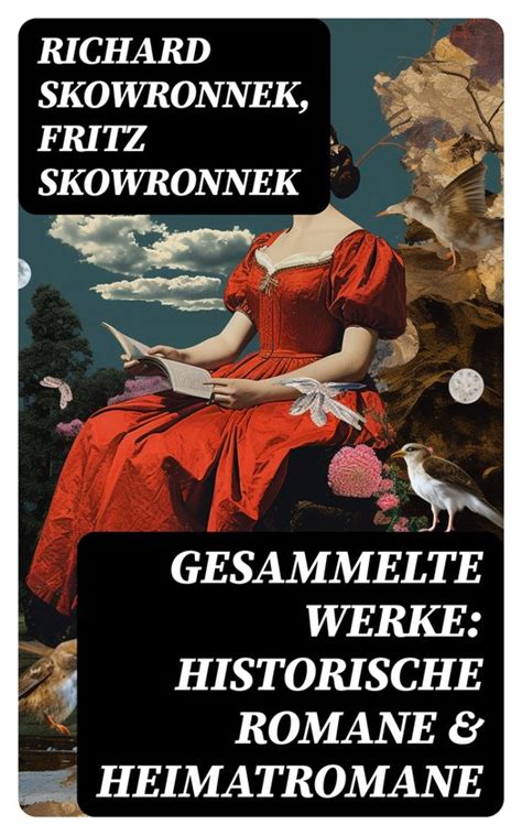 Gesammelte Werke Historische Romane Heimatromane Ebook Richard