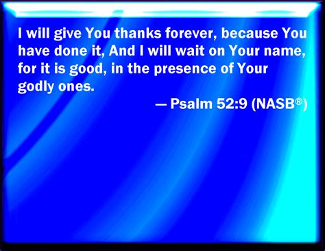 Psalm 529 I Will Praise You For Ever Because You Have Done It And I