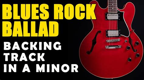 Blues Rock Ballad Backing Track In A Minor Easy Jam Tracks Youtube