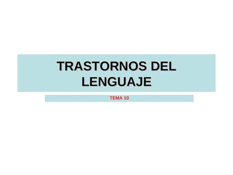 Ppt Trastornos Del Lenguaje Tema 10 Concepto Y Clasificacion T Lenguaje Lenguaje