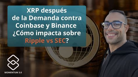 Xrp Y Ripple Reaccionan A La Demanda De La Sec Contra Coinbase Y Binance Youtube