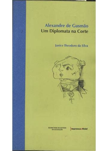 Sebo Do Messias Livro Alexandre De Gusm O Um Diplomata Na Corte