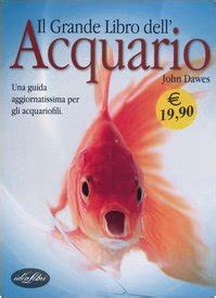 Amazon It Il Grande Libro Dell Acquario Ediz Illustrata Dawes