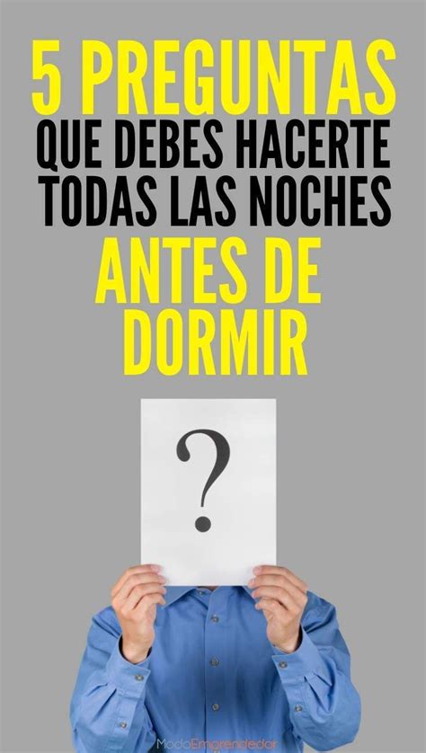 5 Preguntas Que Debes Hacerte Antes De Dormir Para Triunfar