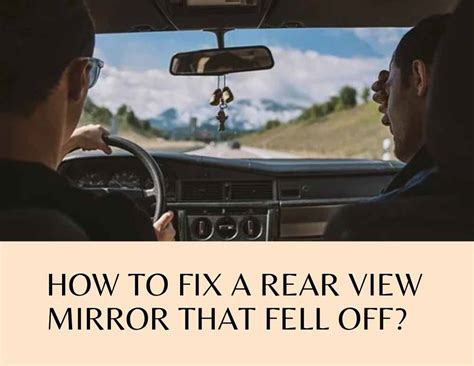 how to fix rear view mirror that fell off