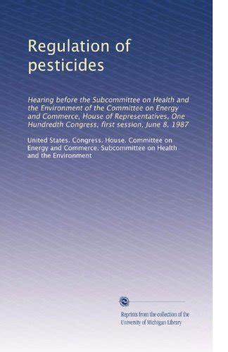 Regulation of pesticides by . United States. Congress. House. Committee ...