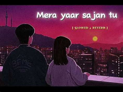 Mera Yar Sajan Tu Ijazat Slowed Reverb By Falak Music