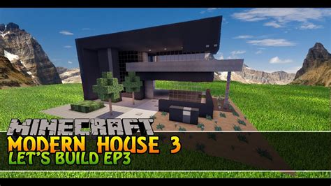 Minecraft Lets Build Modern House 3 Ep3 Youtube