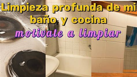 Limpieza profunda de mi baño y cocina motívate a limpiar limpia