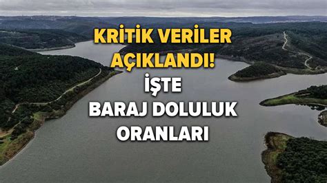 Baraj doluluk oranları açıklandı İstanbul baraj doluluk oranı son