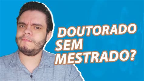 Doutorado Sem Mestrado Poss Vel Youtube