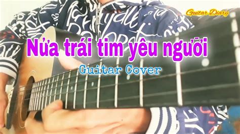 Nửa trái tim yêu người (Guitar) | St: Phùng Duy Anh #guitar_diary - YouTube