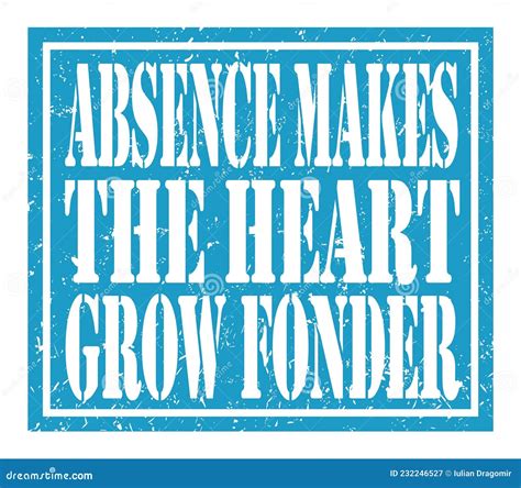 ABSENCE MAKES the HEART GROW FONDER, Text Written on Blue Stamp Sign ...