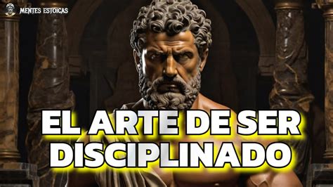 El ARTE De Ser DISCIPLINADO Consejos Estoicos Para Construir