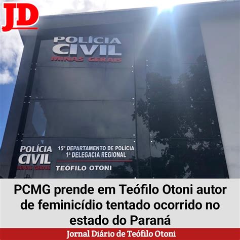 Polícia Civil prende em T Otoni autor de feminicídio tentado ocorrido