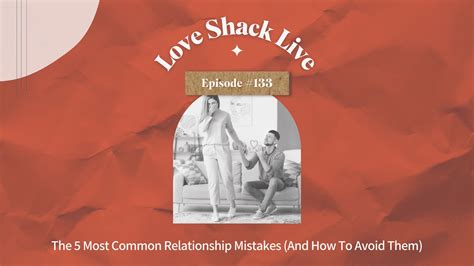 133 The 5 Most Common Relationship Mistakes And How To Avoid Them