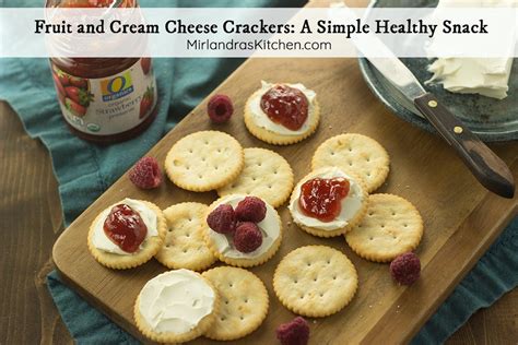 Fruit and Cream Cheese Crackers: A Simple Healthy Snack - Mirlandra's ...