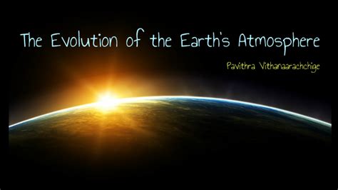 The Evolution Of The Earths Atmosphere By Pavithra Vithanaarchchige