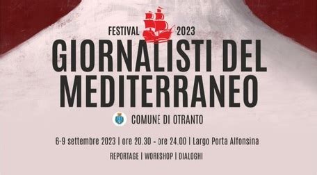 Festival Giornalisti Del Mediterraneo Dal 6 Al 9 Settembre Otranto