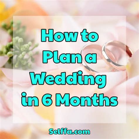 How To Plan A Wedding In 6 Months Selffa