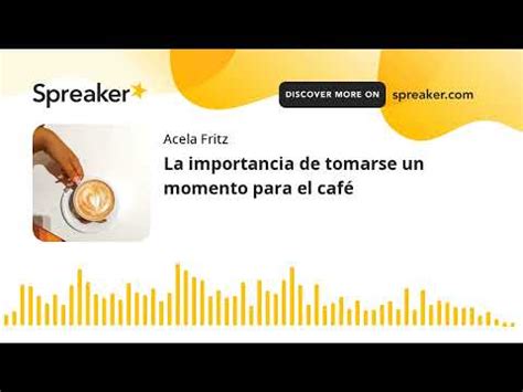 La importancia de tomarse un momento para el café made with Spreaker