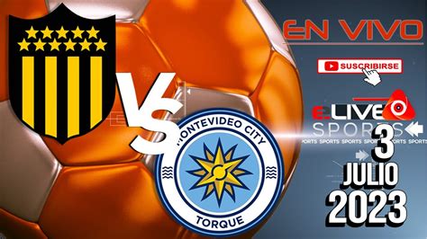 Peñarol 2 Vs 0 Montevideo City Torque En Vivo En Vivo I Uruguay