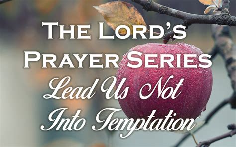 Lords Prayer Lead Us Not Into Temptation Bethel Assembly Church In