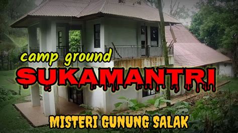 Bumi Perkemahan Sukamantri Mistis Lereng Gunung Salak Review