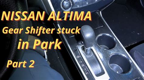 Nissan Altima Transmission Shifter Stuck In Park Part 2 Diagnosis And Repair Youtube