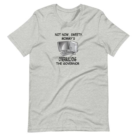 Not Now Sweety Mommys Cyberbullying The Governor Funny Meme Etsy