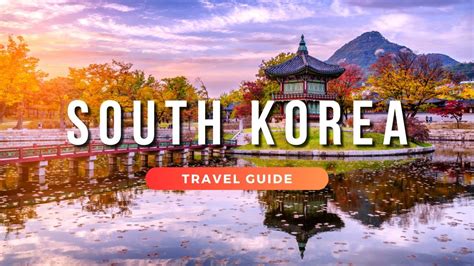 South Korea Travel Guide 4k Best Places To Visit In South Korea 2023