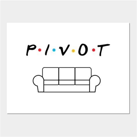 Friends Pivot Tv Show Friends Pivot Posters And Art Prints Teepublic