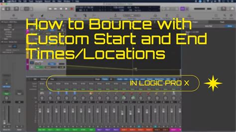 How To Set The Start And End Times For A Bounce In Logic Pro X Youtube