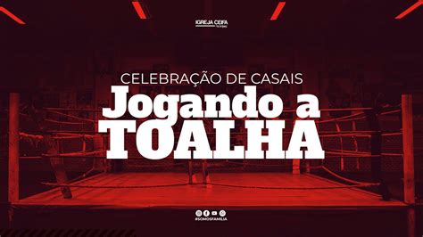 JOGANDO A TOALHA Celebração de Casais 30 08 2022 parte 1 YouTube