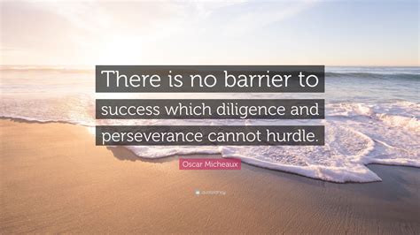 Oscar Micheaux Quote There Is No Barrier To Success Which Diligence