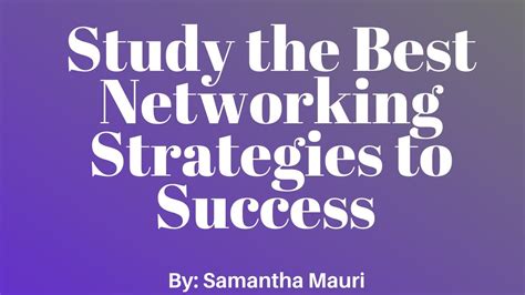 Samantha Mauri S Video Proposal Study Of Best Networking Strategies