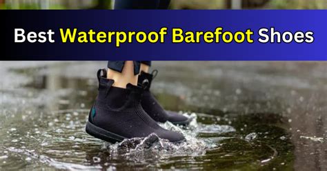 Best Waterproof Barefoot Shoes (2024) - earthybarefoot