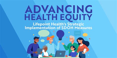 Advancing Health Equity Lifepoint Healths Strategic Implementation Of