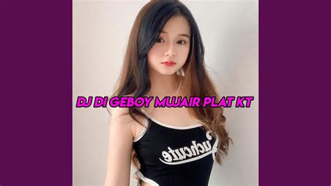 DJ DI GEBOY MUJAIR SOUND PLAT KT YouTube