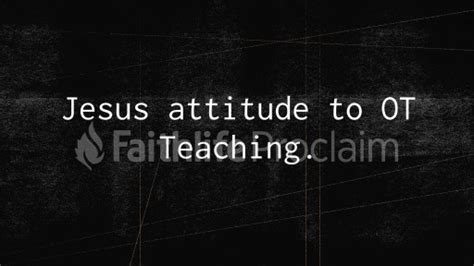 Jesus Attitude To Ot Teaching Faithlife Sermons