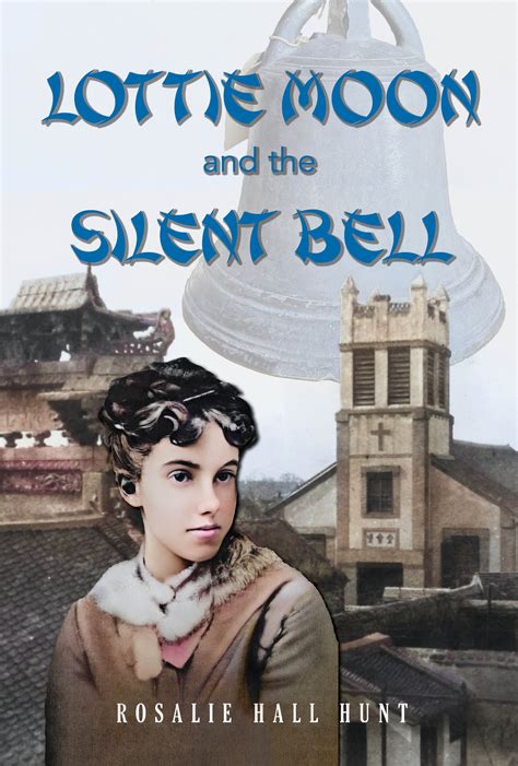 Lottie Moon And The Silent Bell Rosalie Hall Hunt