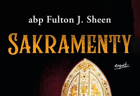 Przegląd religijny Abp Fulton Sheen Sakramenty